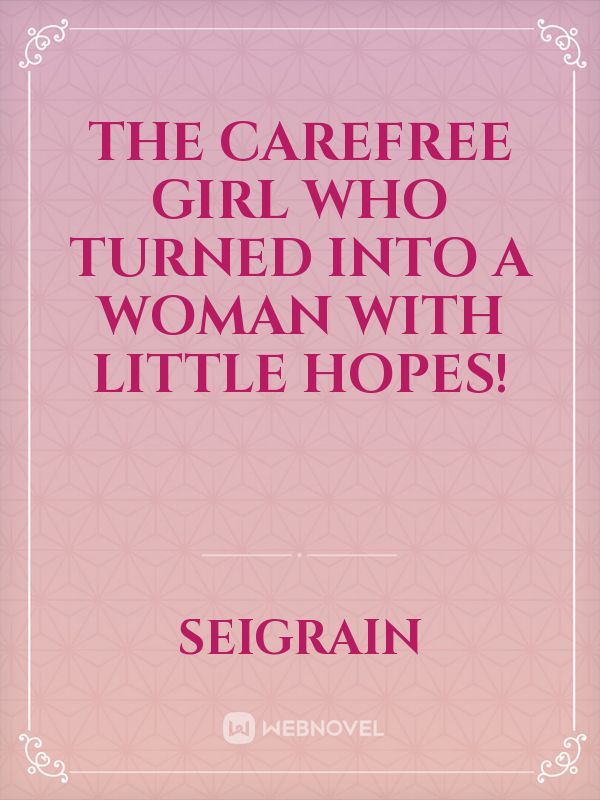 The Carefree Girl who turned into a Woman with little hopes! Book