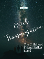 [HIATUS] Quick Transmigration: The Childhood Friend Strikes Back! Book