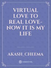 virtual love to real love-now it is my life Book