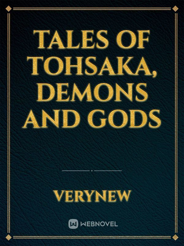 Tales of Tohsaka, Demons and Gods
