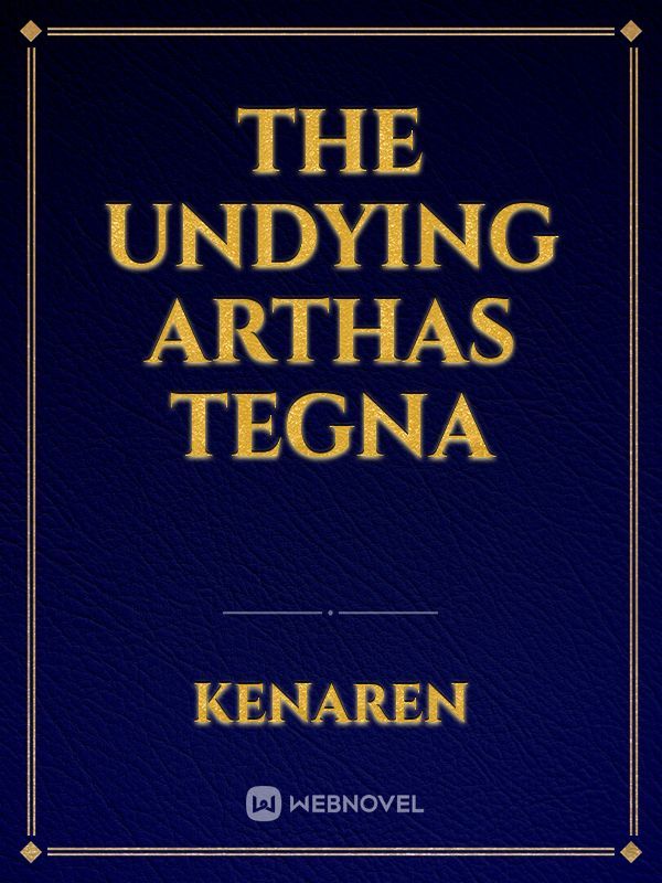 The Undying Arthas Tegna