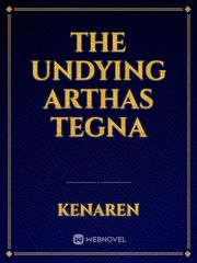 The Undying Arthas Tegna Book