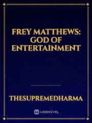 Frey Matthews: God of Entertainment Book