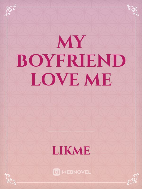 My boyfriend  love me Book