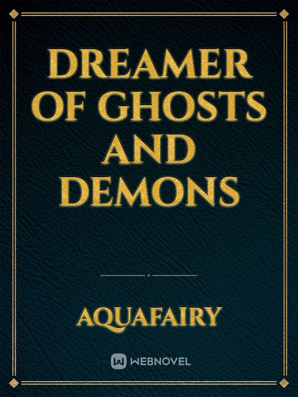 Dreamer of Ghosts and Demons  (DROPPED) Book