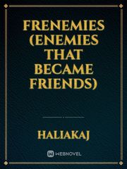 frenemies (enemies that became friends) Book