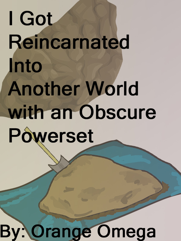 I Got Reincarnated Into Another World with an Obscure Powerset