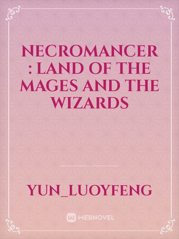 Necromancer : Land Of the Mages and the Wizards