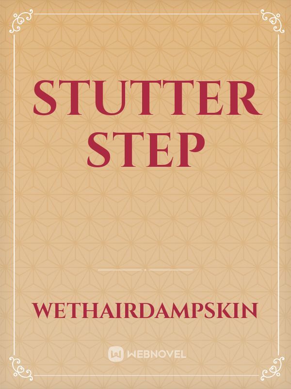 Stutter step