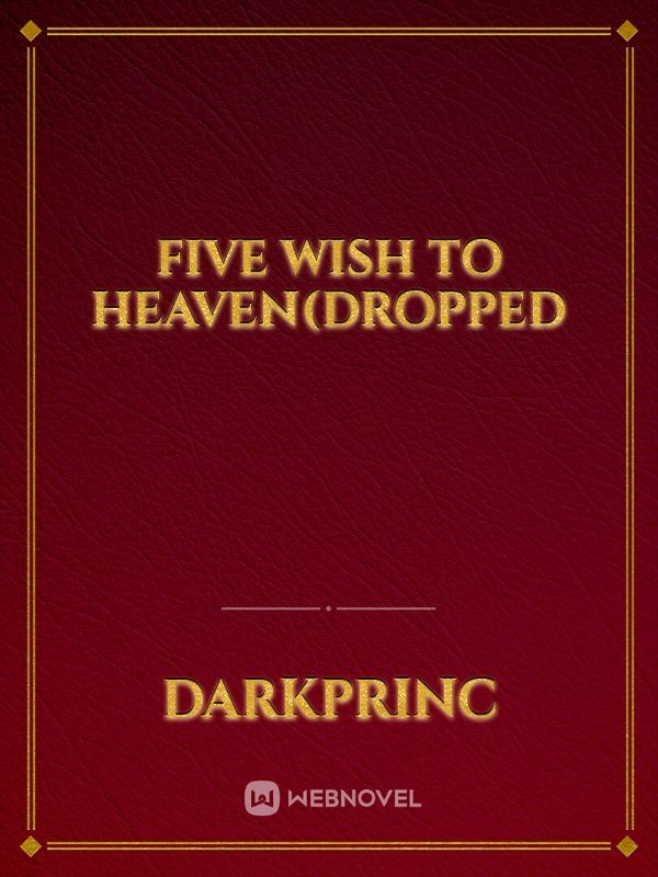 five wish to heaven(dropped