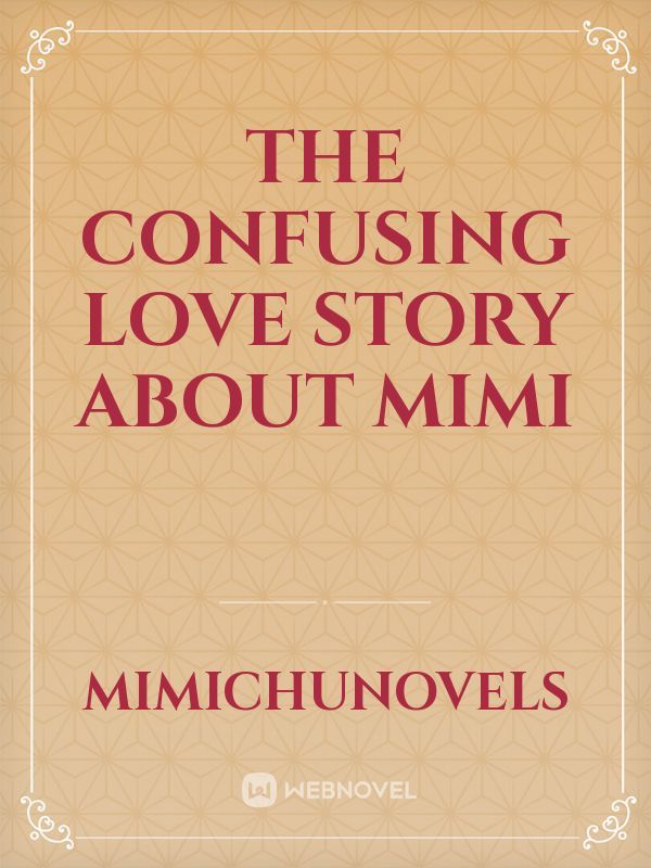 The Confusing Love Story About Mimi