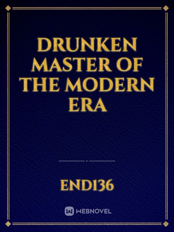 Drunken Master of the Modern Era