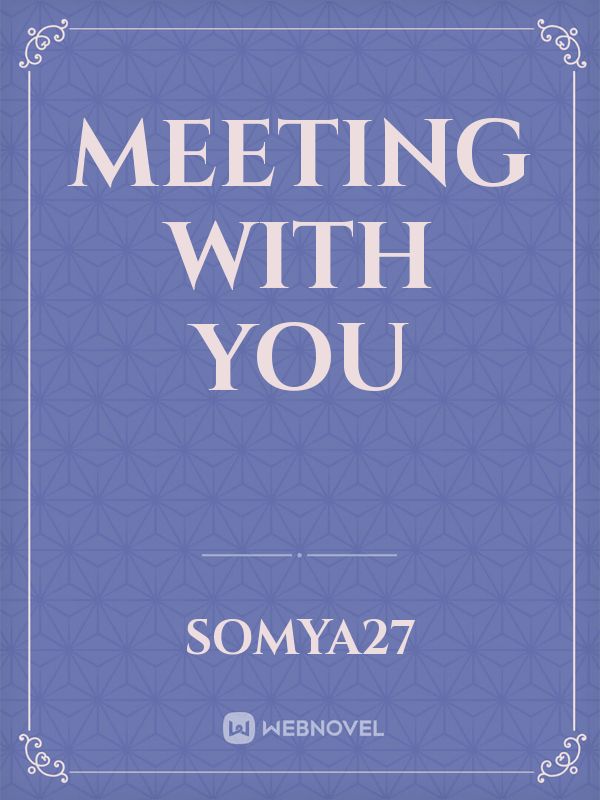 Meeting with you
