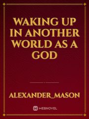 Waking up In Another World As A God Book
