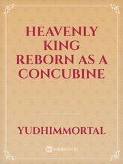 Heavenly King reborn as a concubine Book