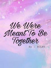 We were meant to be together Book