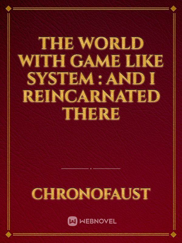 The world with Game like System : and I reincarnated there