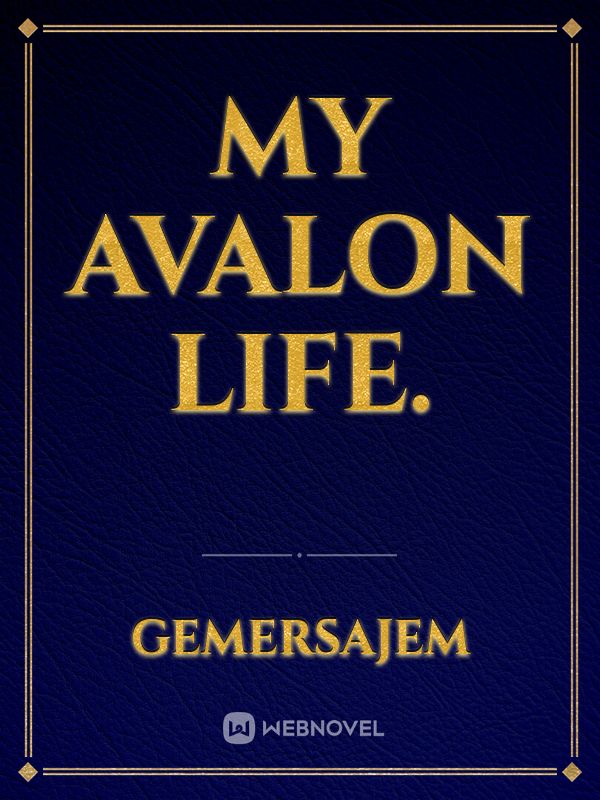 My Avalon life.