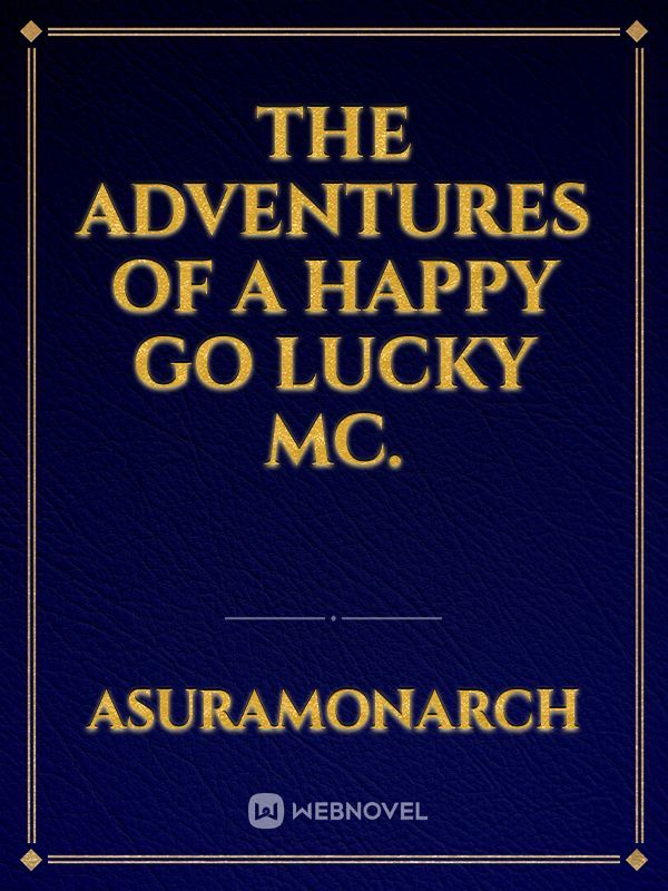 The Adventures of a happy go lucky MC. Book