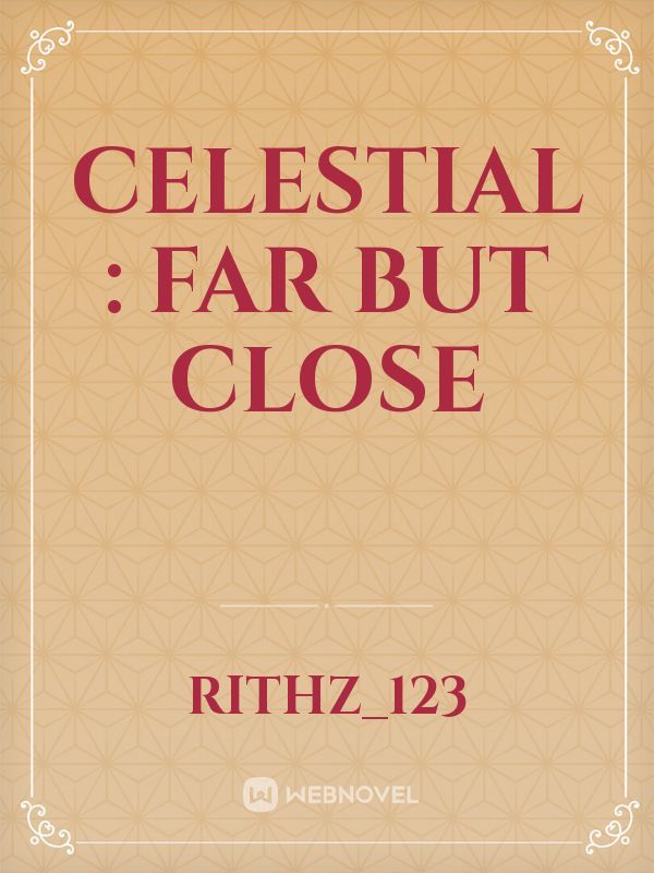 Celestial : far but close