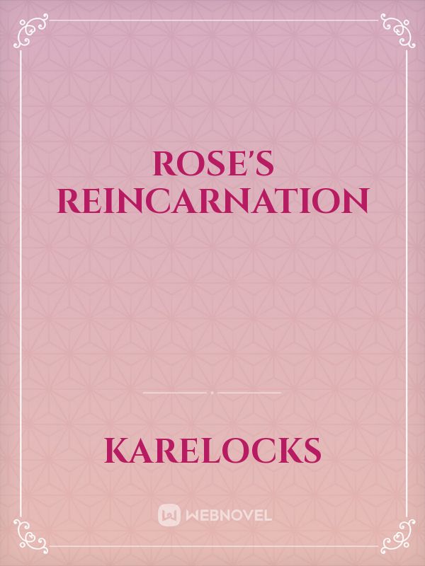 Rose's Reincarnation