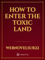 How to Enter the Toxic Land Book