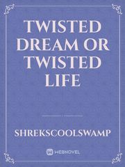 Twisted Dream or Twisted Life Book