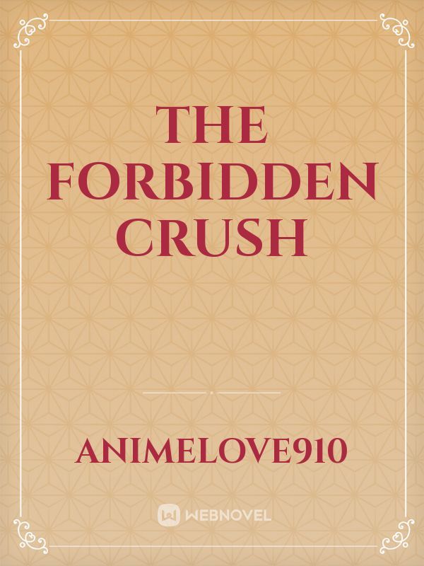 The Forbidden Crush