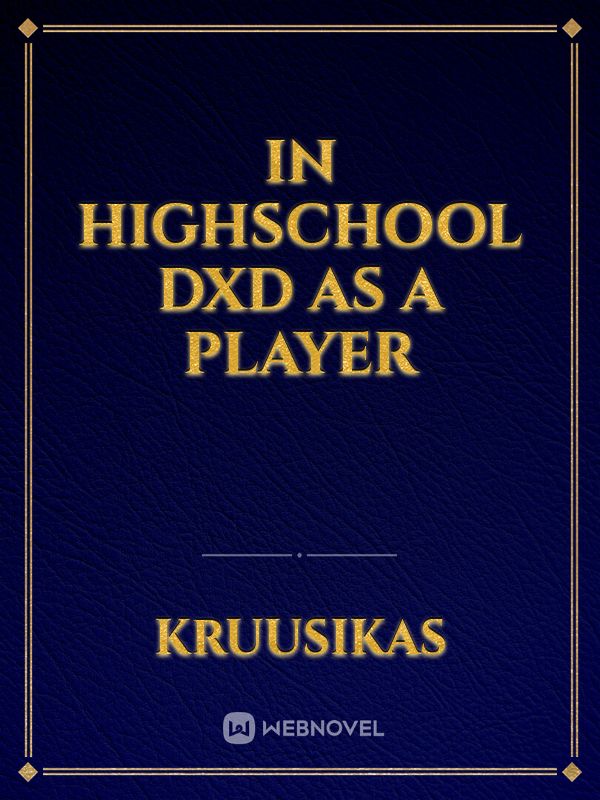 In Highschool DXD as a Player Book