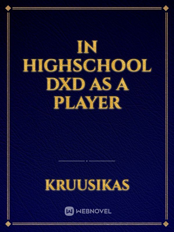 In Highschool DXD as a Player Book