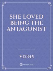 she loved being the antagonist Book