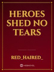 Heroes Shed No Tears Book