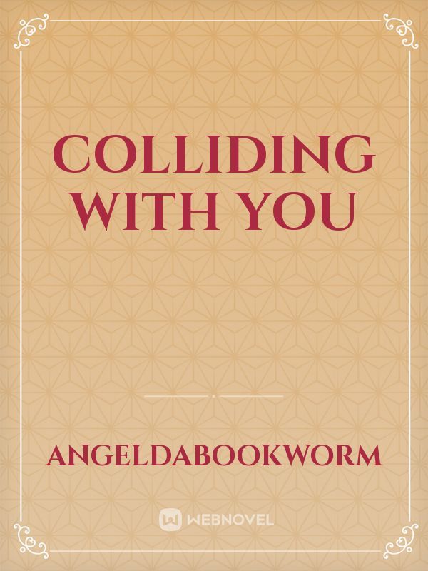 Colliding with you