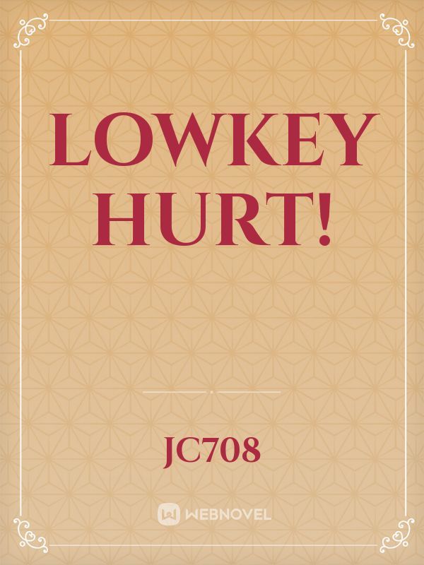 Lowkey hurt!