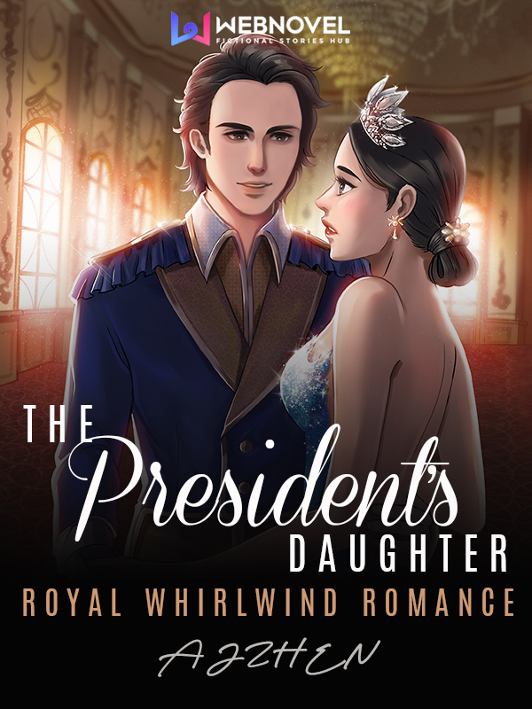 The President's Daughter: Royal Whirlwind Romance Book