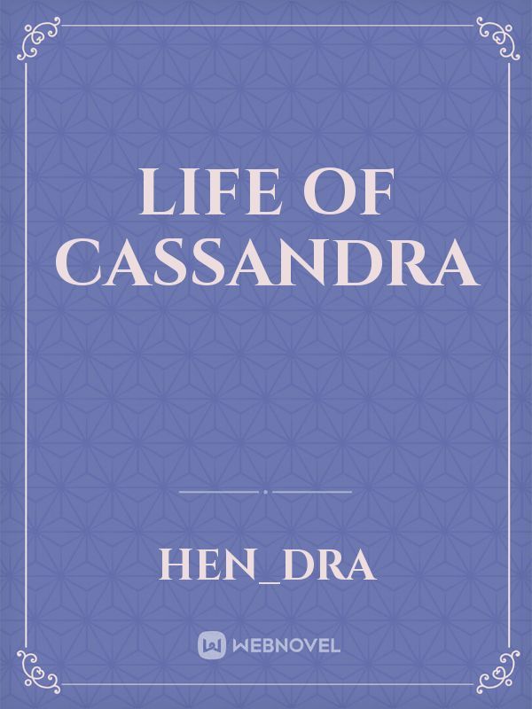 Life of Cassandra
