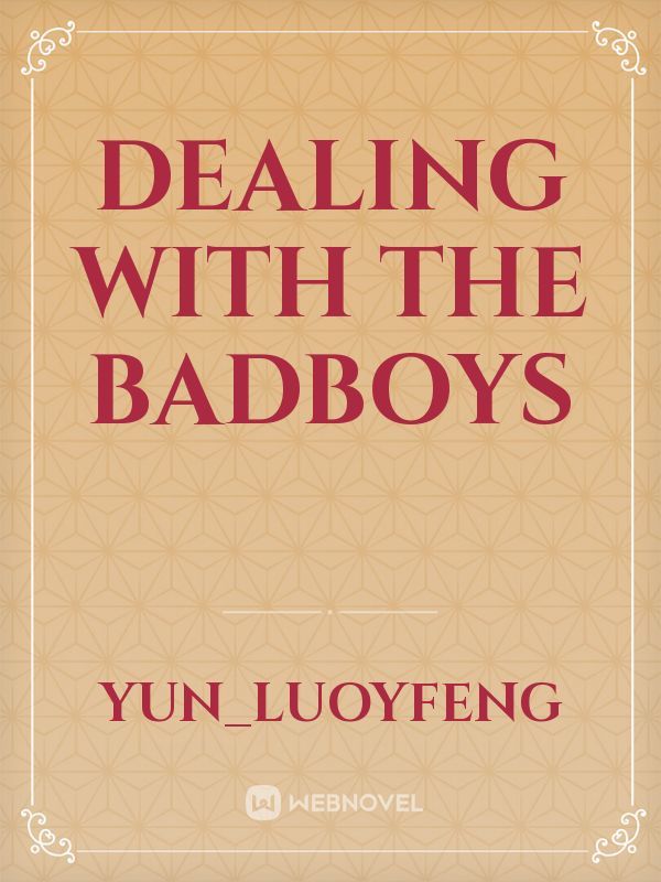 Dealing with the BadBoys