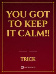 You got to keep it calm!! Book