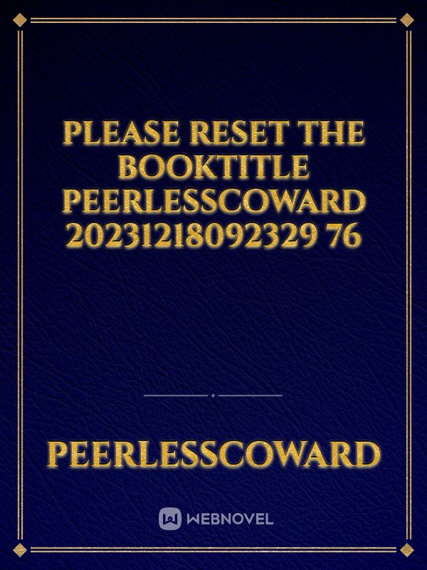 please reset the booktitle Peerlesscoward 20231218092329 76