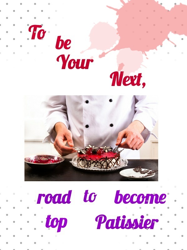 To be your Next, the road to become top Patissier
