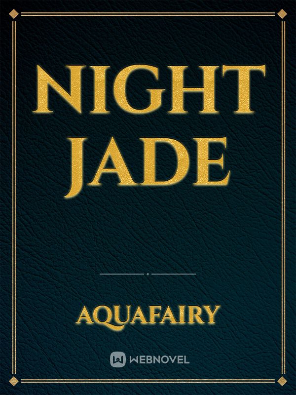 Night Jade  (DROPPED)