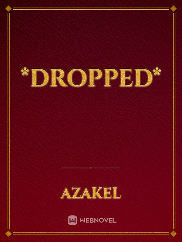 *DROPPED*