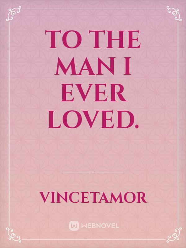 To the Man I ever loved. Book