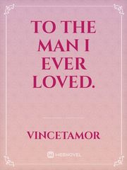 To the Man I ever loved. Book