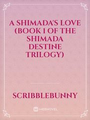 A Shimada's Love (Book 1 of The Shimada Destine Trilogy) Book
