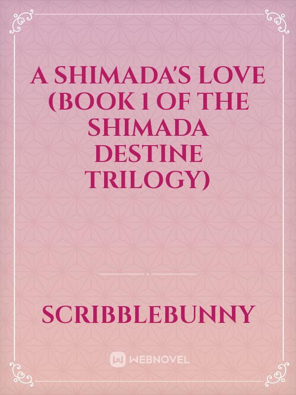 A Shimada's Love (Book 1 of The Shimada Destine Trilogy)