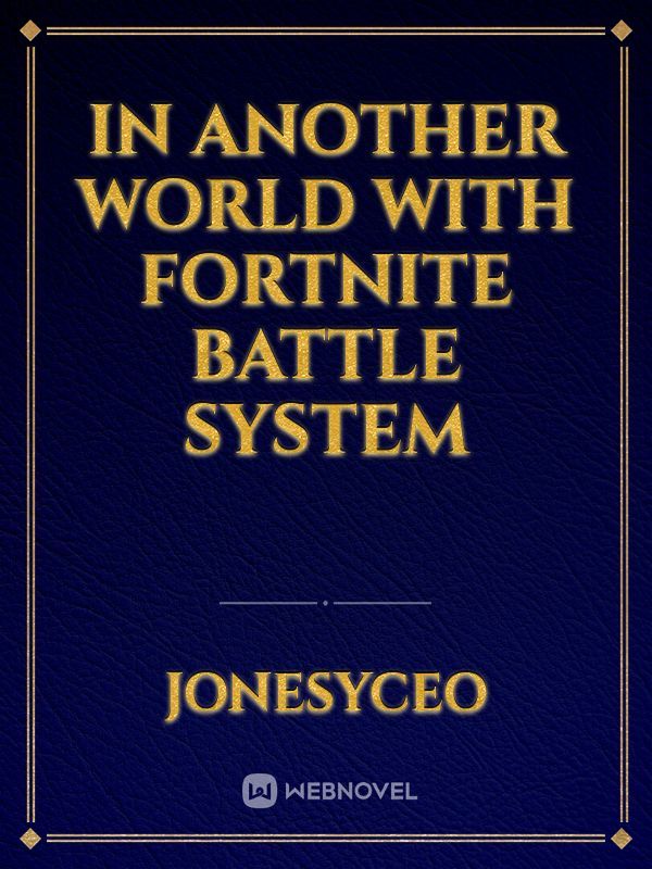 In Another World with Fortnite Battle System