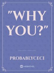 "Why you?" Book