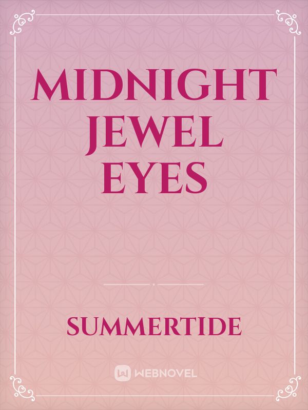 Midnight jewel eyes