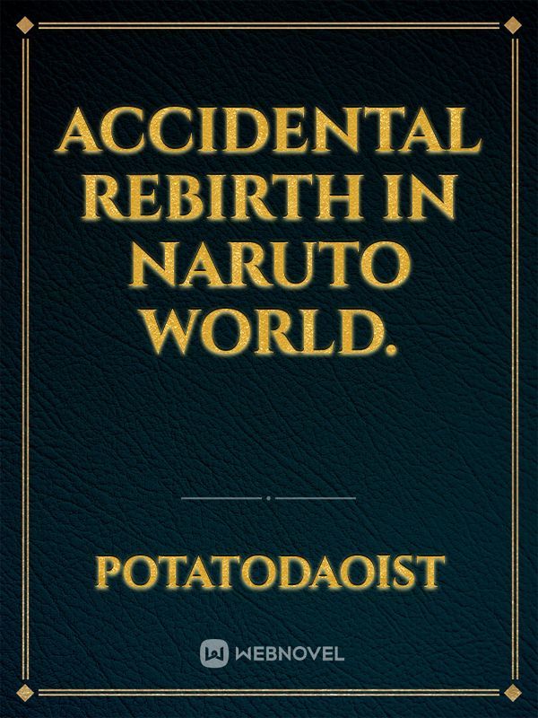 Accidental rebirth in Naruto World. Book